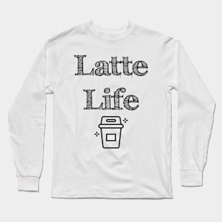 Latte Life Long Sleeve T-Shirt